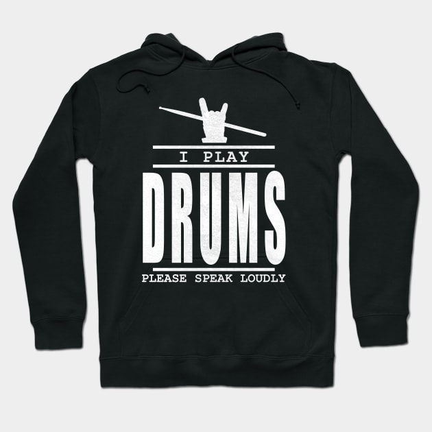 I play drums please speak loudly  - drummer quote Hoodie by TMBTM